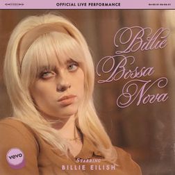 Billie Eilish » Billie Bossa Nova (Vevo Official Live Performance) Lyrics