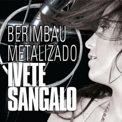 Ivete Sangalo » Berimbau Metalizado Lyrics