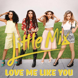 Little Mix » Love Me Like You Lyrics