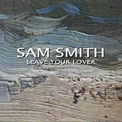 Sam Smith » Leave Your Lover Lyrics