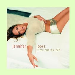 Jennifer Lopez » If You Had My Love (Darkсhild Master Mix) Lyrics