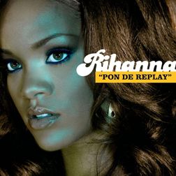 Rihanna » Pon de Replay Lyrics