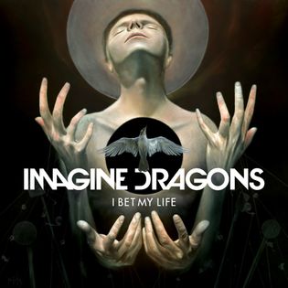 Imagine Dragons » I Bet My Life Lyrics