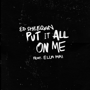 Ed Sheeran » Put It All on Me Lyrics