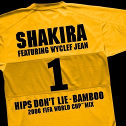 Shakira » Hips Don’t Lie - Bamboo (2006 FIFA World Cup Mix) Lyrics