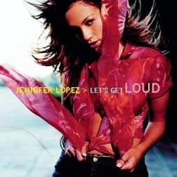 Jennifer Lopez » Let’s Get Loud Lyrics