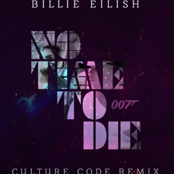 Billie Eilish » No Time To Die (Culture Code Remix) Lyrics