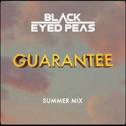 Black Eyed Peas » GUARANTEE (SUMMER MIX) Lyrics