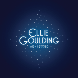 Ellie Goulding » Wish I Stayed Lyrics