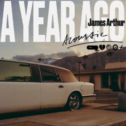 James Arthur » A Year Ago (Acoustic) Lyrics