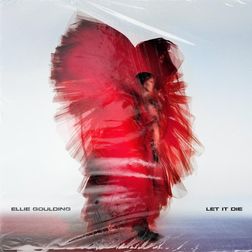 Ellie Goulding » Let It Die Lyrics