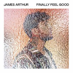 James Arthur » Finally Feel Good Lyrics