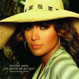 Jennifer Lopez » I’m Gonna Be Alright (Track Masters Remix) [with 50 Cent] Lyrics