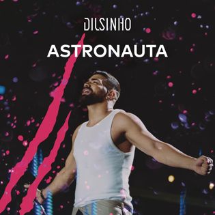 Dilsinho » Astronauta Lyrics