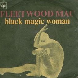 Fleetwood Mac » Black Magic Woman Lyrics