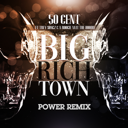 50 Cent » Big Rich Town (Power Remix) Lyrics