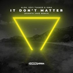 Alok » It Don’t Matter (Ekanta Jake Remix) Lyrics