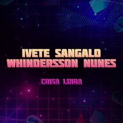 Ivete Sangalo » Coisa Linda Lyrics