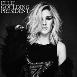 Ellie Goulding » President Lyrics