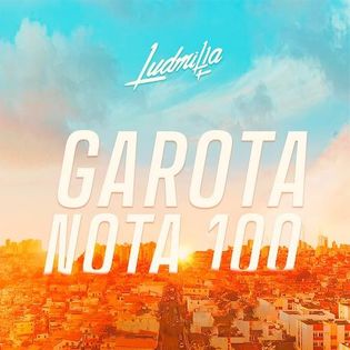 Ludmilla » Garota Nota 100 Lyrics