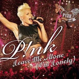 P nk » Leave Me Alone (I’m Lonely) Lyrics