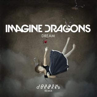 Imagine Dragons » Dream (Jorgen Odegard Remix) Lyrics