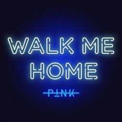 P nk » Walk Me Home Lyrics