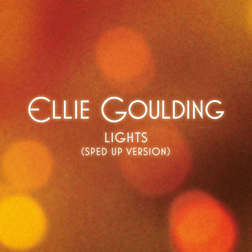 Ellie Goulding » Lights (Sped Up Version) Lyrics