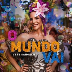 Ivete Sangalo » O Mundo Vai Lyrics