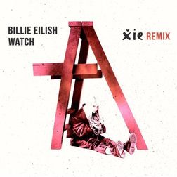 Billie Eilish » ​watch (Xie Remix) Lyrics