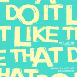 Jonas Brothers » Do It Like That (Jersey Club Remix) Lyrics