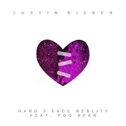 Justin Bieber » Hard 2 Face Reality Lyrics