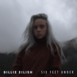 Billie Eilish » Six Feet Under Lyrics