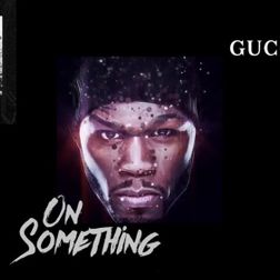 50 Cent » On Something* Lyrics