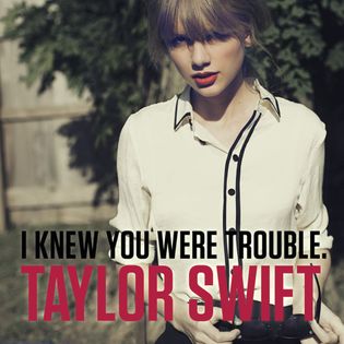 Taylor Swift » I Knew You Were Trouble Lyrics