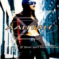 Aaliyah » If Your Girl Only Knew Lyrics