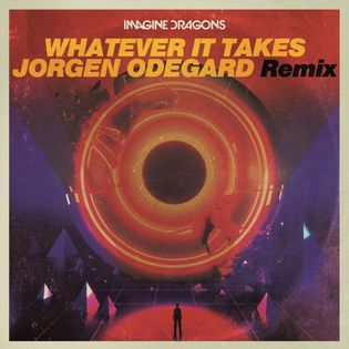 Imagine Dragons » Whatever It Takes (Jorgen Odegard Remix) Lyrics