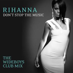 Rihanna » Don’t Stop the Music (The Wideboys Club Mix) Lyrics