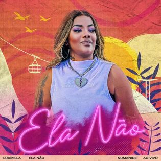 Ludmilla » Ela Não (Ao Vivo) Lyrics