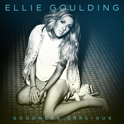 Ellie Goulding » Goodness Gracious Lyrics