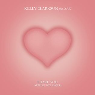 Kelly Clarkson » I Dare You (Appelle Ton Amour) Lyrics