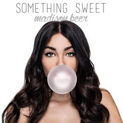 Madison Beer » Something Sweet Lyrics