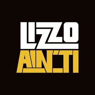 Lizzo » Ain’t I Lyrics