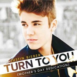 Justin Bieber » Turn to You (Mother’s Day Dedication) Lyrics