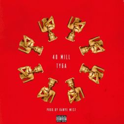 Tyga » 40 Mill Lyrics